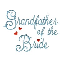 grandfather of the bride script lettering machine embroidery design love wedding heart party relative grandparent art pes hus dst needle passion embroidery npe